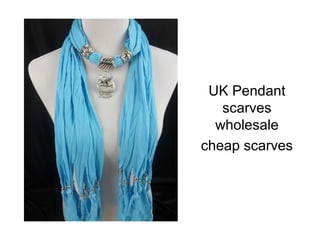 UK Pendant
   scarves
  wholesale
cheap scarves
 