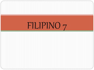FILIPINO 7
 