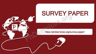 SURVEY PAPER
https://phdservices.org/survey-paper/
 