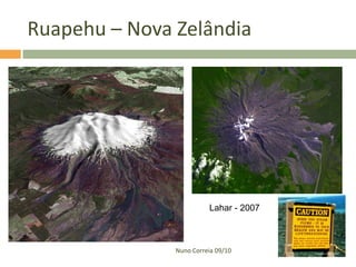 Ruapehu – Nova Zelândia




                         Lahar - 2007



               Nuno Correia 09/10
 