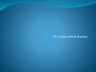Dr Girija Ashok Kumar
 