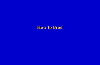 How to Brief 