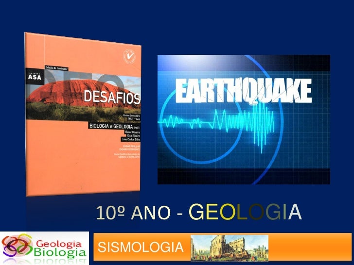 10º ANO - GEOLOGIA
SISMOLOGIA
 