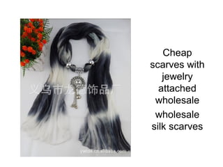 Cheap
scarves with
jewelry
attached
wholesale
wholesale
silk scarves
 