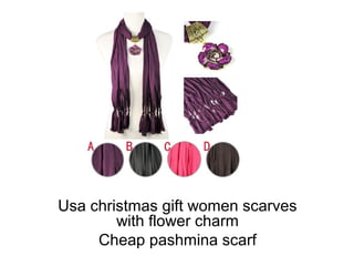 Usa christmas gift women scarves
with flower charm
Cheap pashmina scarf
 
