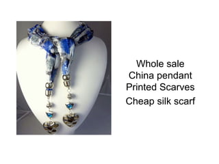 Whole sale
China pendant
Printed Scarves
Cheap silk scarf
 