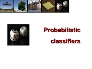 Probabilistic classifiers 