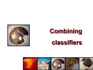 Combining classifiers 