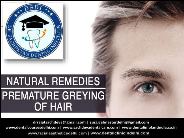 Premature Graying Of Hair Grey Hair How And Why Natural Remedies O