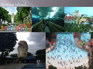 Sentosa Island…
 