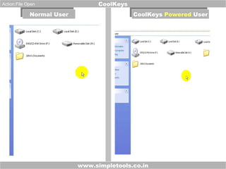 www.simpletools.co.in CoolKeys Normal User CoolKeys  Powered  User Action:File Open 