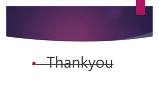 • Thankyou
 