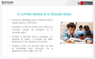 El Currículo Nacional de la Educación Básica
 