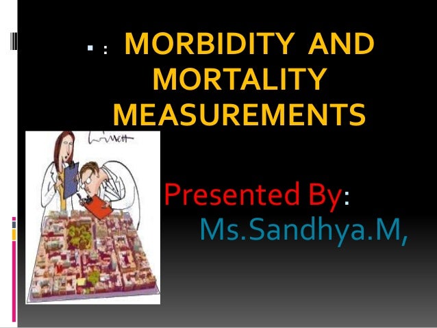 Morbidity and mortality presentation ppt