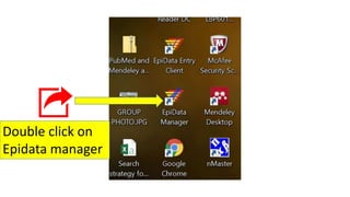 Double click on
Epidata manager
 