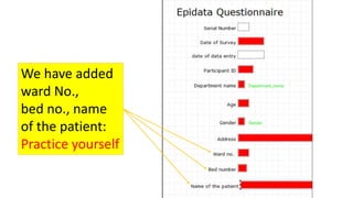 We have added
ward No.,
bed no., name
of the patient:
Practice yourself
 