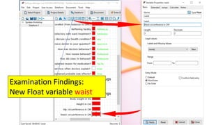 Examination Findings:
New Float variable waist
 