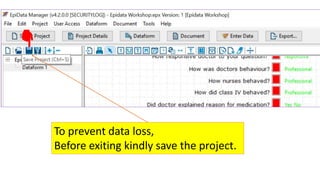 To prevent data loss,
Before exiting kindly save the project.
 