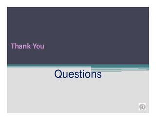 Thank You


            Questions
 