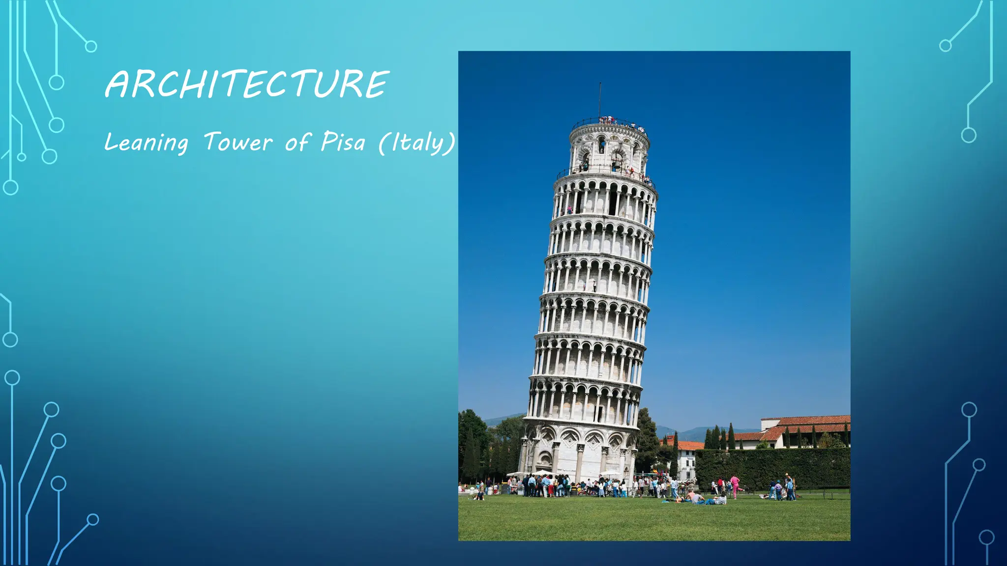 ARCHITECTURE
Leaning Tower of Pisa (Italy)
 