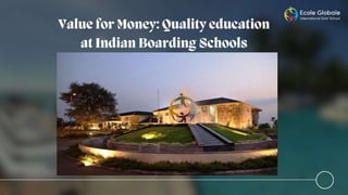 Value of money : Quality education in Indian Boarding schools 