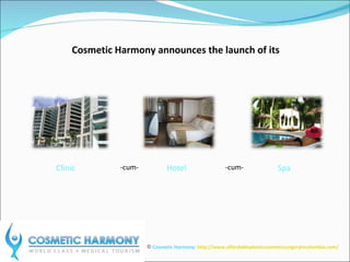 [object Object],Cosmetic Harmony announces the launch of its -cum- -cum- Clinic Hotel Spa 