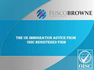 The UK Immigration advice from
OISC registered firm
 
