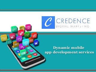 Dynamic mobile
app development services
 