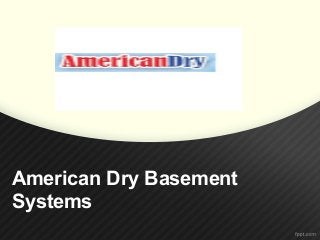 American Dry Basement
Systems
 