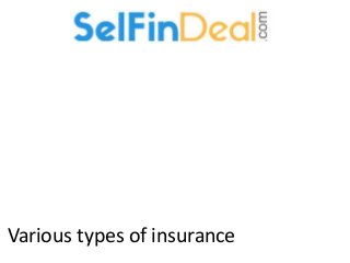 Various types of insurance
 