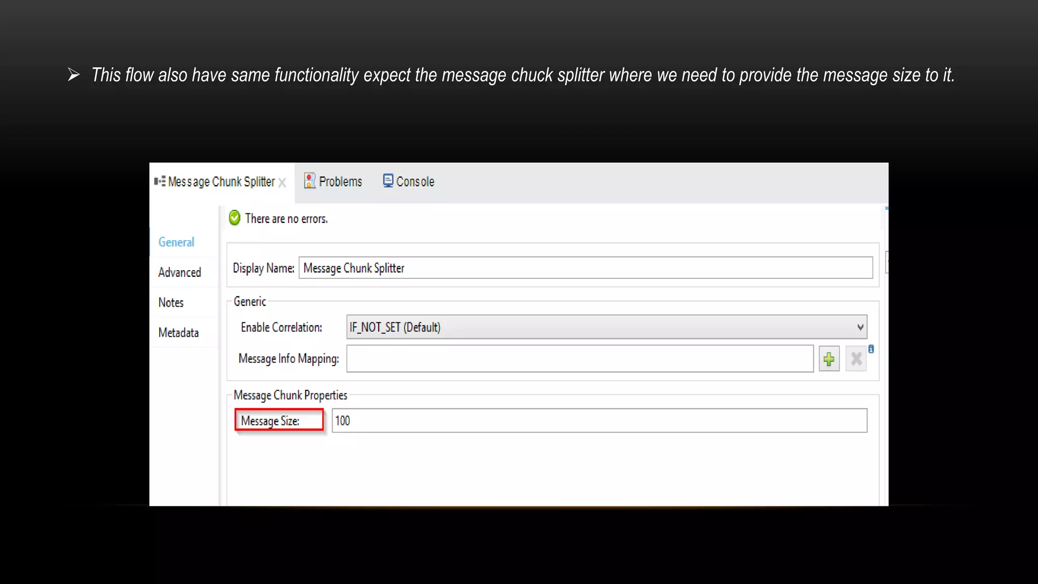  This flow also have same functionality expect the message chuck splitter where we need to provide the message size to it.
 