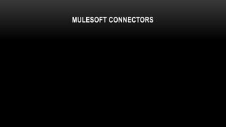 MULESOFT CONNECTORS
 