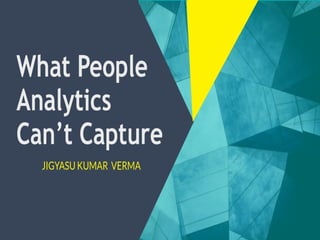 What People Analytics Can’t Capture 