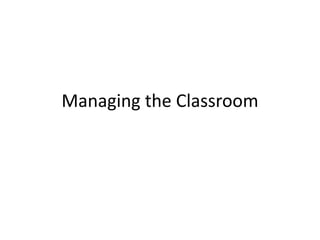 Managing the Classroom 
 