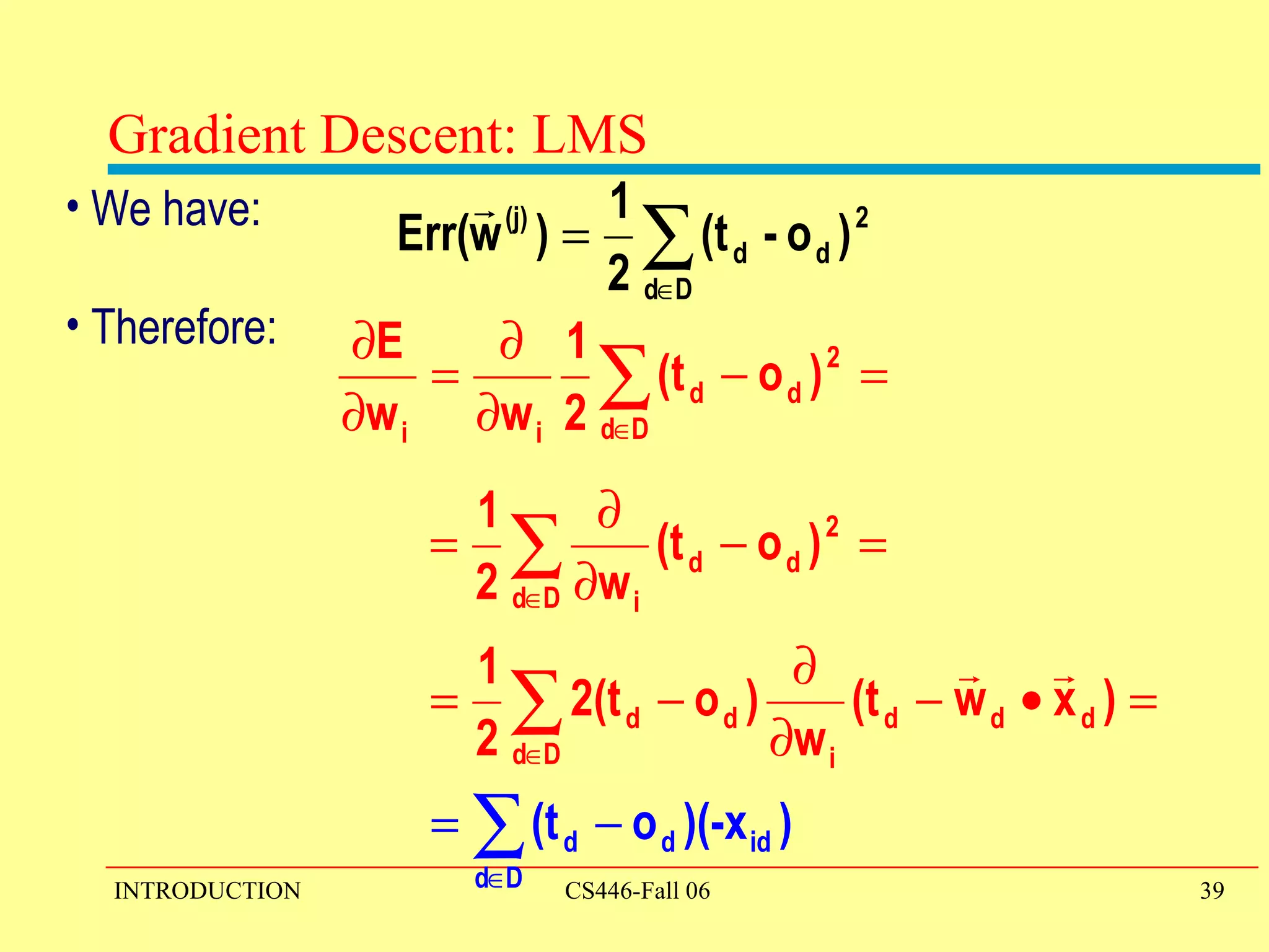 We have:  Therefore:  Gradient Descent: LMS 