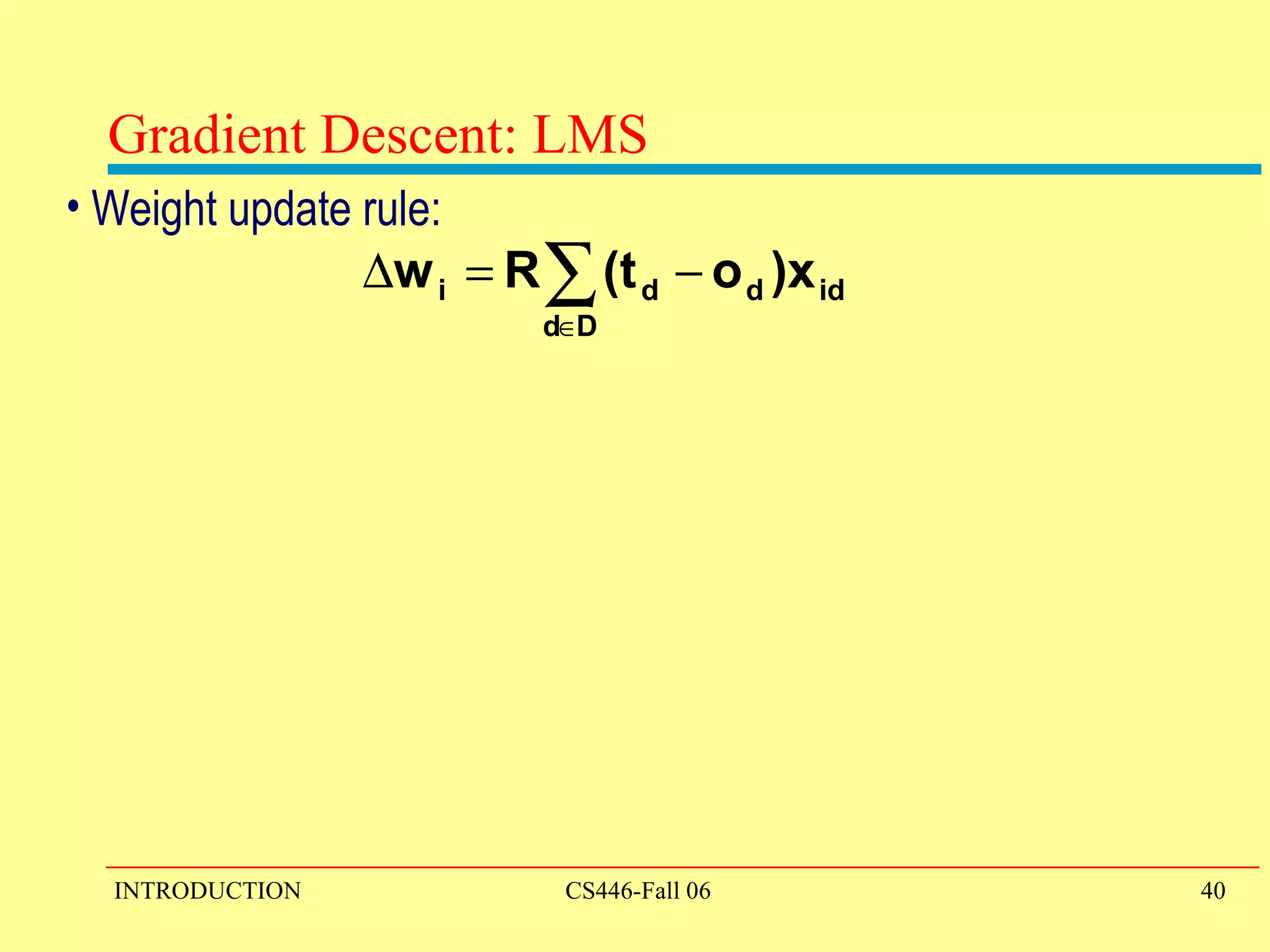 Gradient Descent: LMS Weight update rule: 