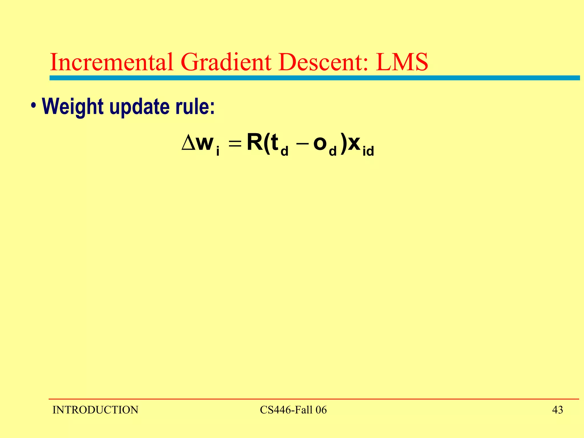 Weight update rule: Incremental Gradient Descent: LMS 