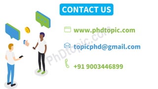 www.phdtopic.com
topicphd@gmail.com
+91 9003446899
CONTACT US
 