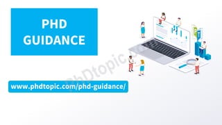 www.phdtopic.com/phd-guidance/
PHD
GUIDANCE
 