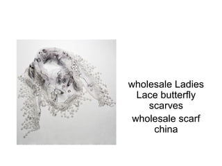 wholesale Ladies
  Lace butterfly
    scarves
 wholesale scarf
     china
 