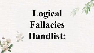 Logical
Fallacies
Handlist:
 