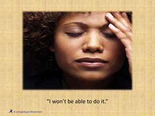 “I won’t be able to do it.”
 