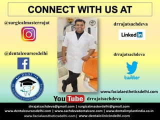 @dentalcoursesdelhi
drrajatsachdeva
drrajatsachdeva
drrajatsachdeva@surgicalmasterrajat
www.facialaestheticsdelhi.com
 