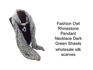 Fashion Owl
 Rhinestone
   Pendant
Necklace Dark
Green Shawls
wholesale silk
   scarves
 