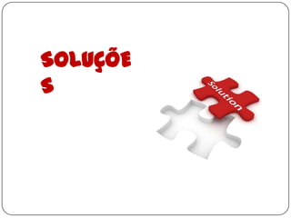 SOLUÇÕE
S
 