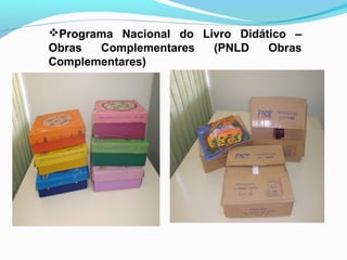 Programa Nacional do Livro Didático –
Obras Complementares (PNLD Obras
Complementares)
 