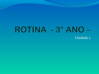 Unidade 2
 