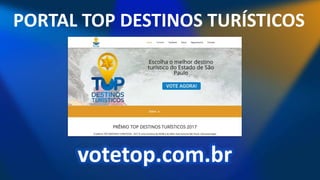 PORTAL TOP DESTINOS TURÍSTICOS
votetop.com.br
 