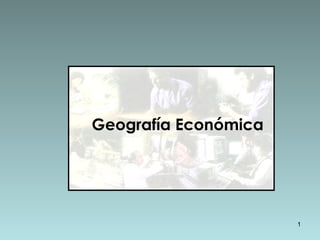 Geografía Económica 