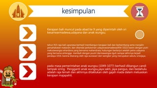 Kerajaan bali muncul pada abad ke 9 yang diperintah oleh sri
kesariwarmadewa,udayana dan anak wungsu.
pada masa pemerintahan anak wungsu (1049-1077) berhasil dibangun candi
tampak siring. Pengganti anak wungsu,jaya sakti, jaya pangus, dan bedahulu
adalah raja lemah dan akhirnya ditaklukan oleh gajah mada dalam meluaskan
kerajaan majapahit.
tahun 915 raja bali ugranesa berhasil membangun kerajaan bali dan berkembang serta menjalin
persahabatan mataram, dan ditandai perkawinan udayanawamadewa(956-1022) kawin dengan putri
makutawangsa whardana yang bernama mahendrata, hubungan berlanjut setelah petra udayana
yang bernama airlangga menikah dengan puutri darmawangsa tguh sampai akhirnya terjadi
peralaya 1016. karena diserang oleh raja wurawari dari wengker yang merupakan sekutu sriwijaya.
kesimpulan
 